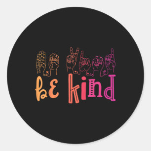 Be Kind Deaf Awareness Shirt Sign Language Kindnes Classic Round Sticker