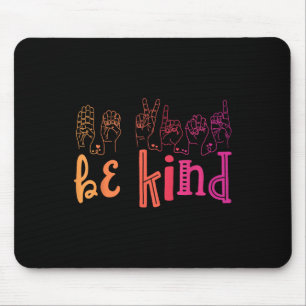 Be Kind Deaf Awareness Shirt Sign Language Kindnes Mouse Pad