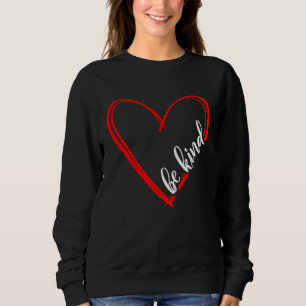 Be Kind Dear Person Behind Me The World Is A Bette Sweatshirt