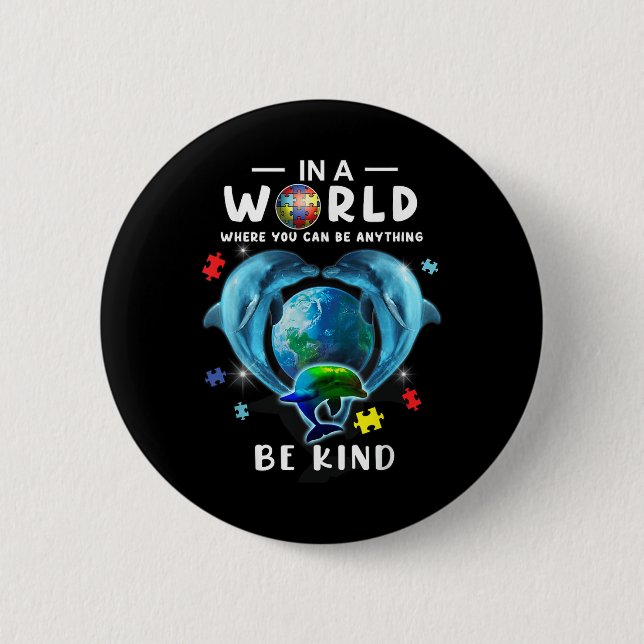Be Kind Dolphin Autism Awareness Back To School Te 2 Inch Round Button (Front)