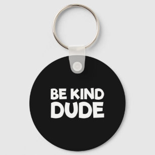Be Kind Dude Stop Bullying Kindness Orange Unity D Keychain