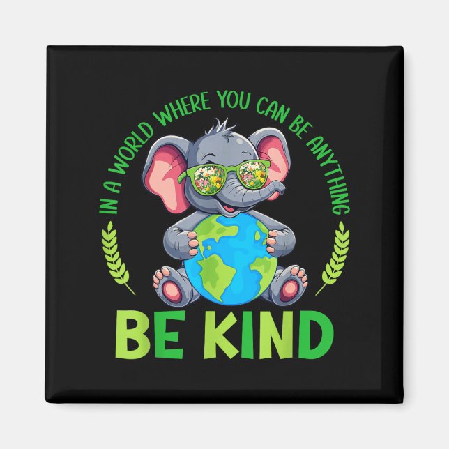 Be Kind Elephant Earth Day Planet World Kindness Magnet (Front)