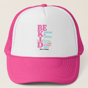 Be Kind Everyone Is Fighting a Battle Postivity Trucker Hat