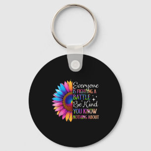 Be Kind Everyone Is Fighting A Battle You Know Not Keychain