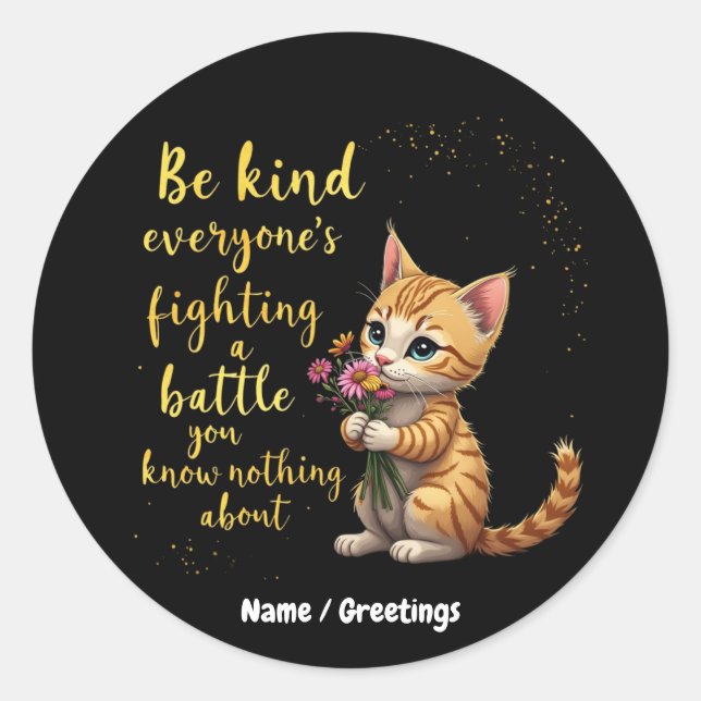 Be Kind Everyone Is Fighting Battle You Don't Know Classic Round Sticker (Front)