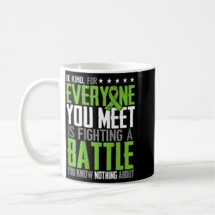 Be Kind For Everyone Meet Is Fighting A Battle On Coffee Mug
