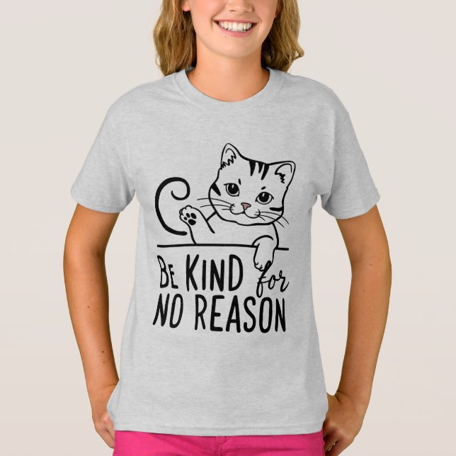 be kind for no reason cat T-Shirt (Front)