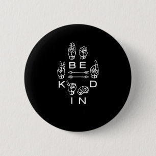 Be Kind Hand Sign Language Teacher Graphic Deaf Te 2 Inch Round Button