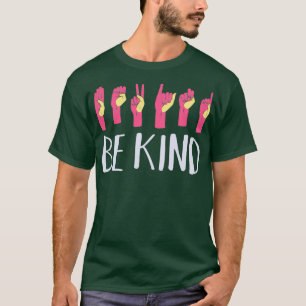 Be Kind Hand Sign Language Teachers Interpreter AS T-Shirt
