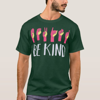 Be Kind Hand Sign Language Teachers Interpreter AS T-Shirt