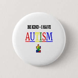 Be Kind I Have Autism T-shirt.png 2 Inch Round Button