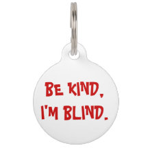 Be Kind, I'm Blind Dog Tag
