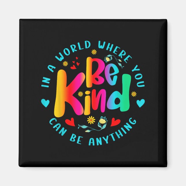 Be Kind In A World Where Can Be Anything For Men Magnet (Front)