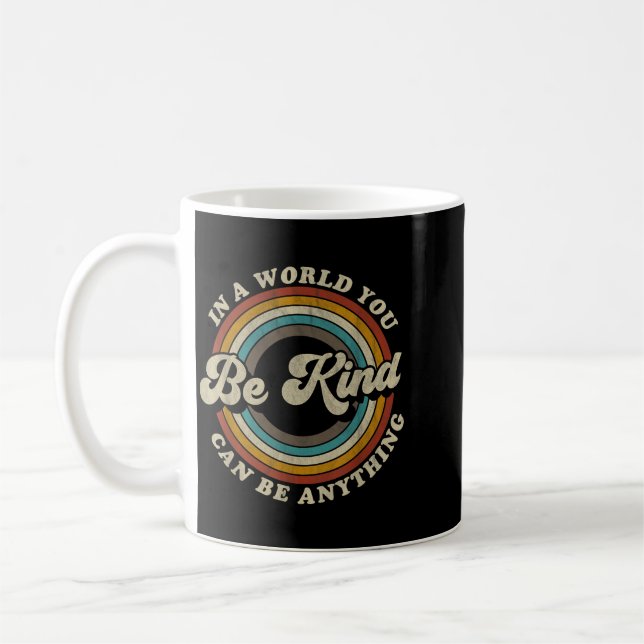 Be Kind In A World Where Can Be Anything Kidness Coffee Mug (Left)