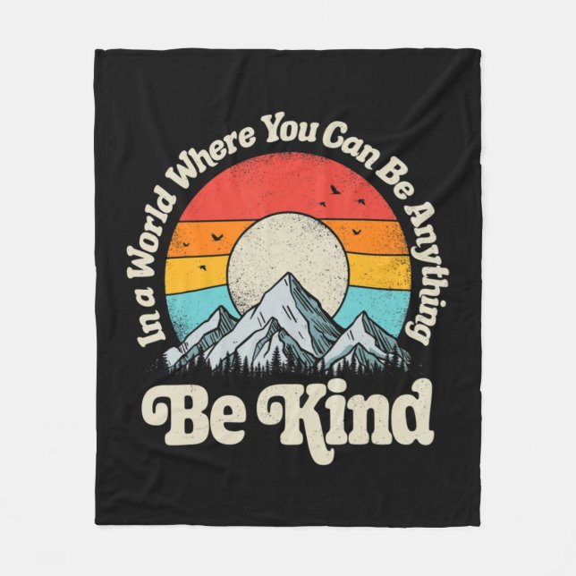 Be Kind In A World Where You Can Be Anything Kindn Fleece Blanket (Front)