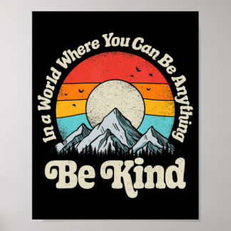 Be Kind In A World Where You Can Be Anything Kindn Poster