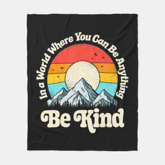 Be Kind In A World Where You Can Be Anything Unity Fleece Blanket