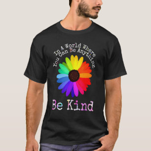 Be Kind In A World Where You Can Be Anything Unity T-Shirt