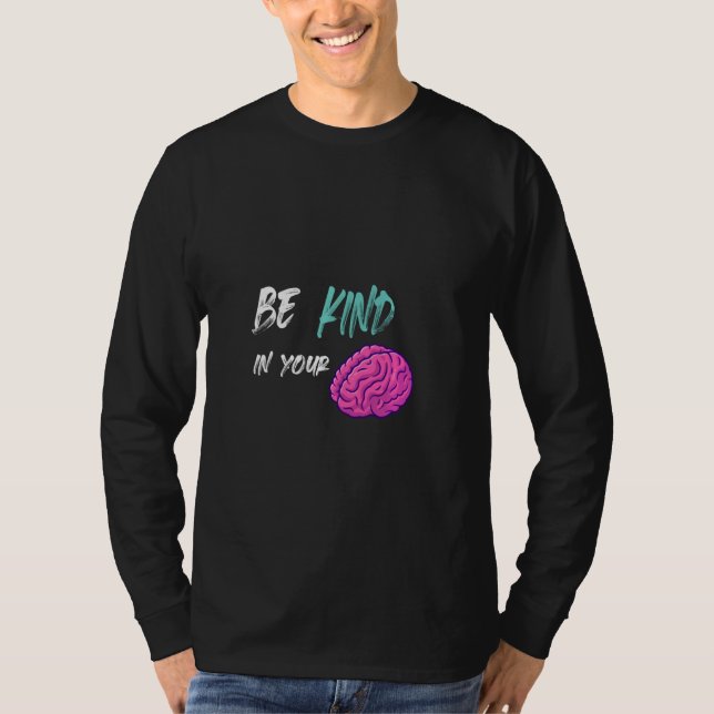 Be Kind In Your Mind Kindness T-Shirt (Front)