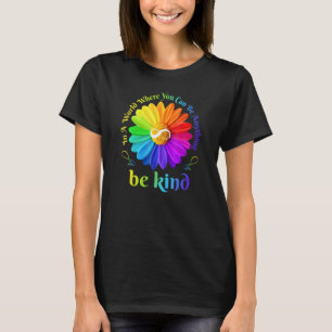 Be Kind Infinity In A World Where You Can Be Anyth T-Shirt