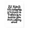 Be Kind Inspirational Art Quote in Black and White