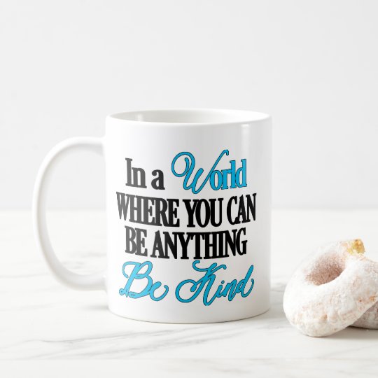 Be Kind, Inspirational Coffee Mug