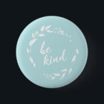 Be Kind Inspirational Quote Floral Wreath in Aqua 2 Inch Round Button<br><div class="desc">Stylish and minimalist button featuring the inspirational kindness quote - Be Kind - in beautiful script hand lettering inside of a modern floral wreath in cream on an aqua background.</div>