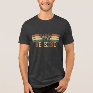 Be Kind Inspirational Retro Design for Positivity Tri-Blend Shirt