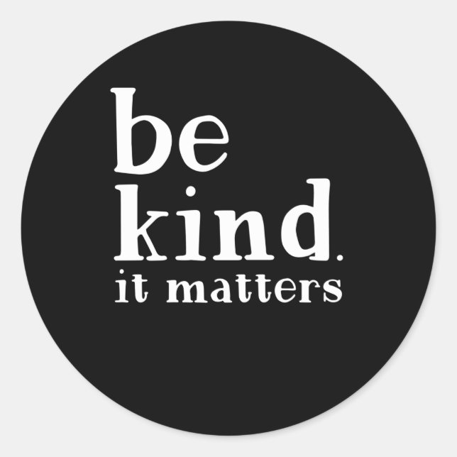 Be kind it matters anti bullying day kindness classic round sticker (Front)