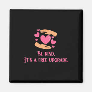 Be Kind – It’s A Free Upgrade Sticker Magnet