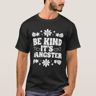 Be Kind It s Gangster Inspirational Anti Bullying T-Shirt
