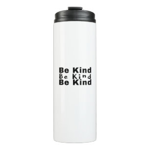 Be Kind-Kindness-Kind-Inspirational-Positive-Cute Thermal Tumbler