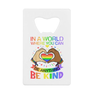 Be Kind LGBT Pride Rainbow Equality Awareness Tee Credit Card Bottle Opener