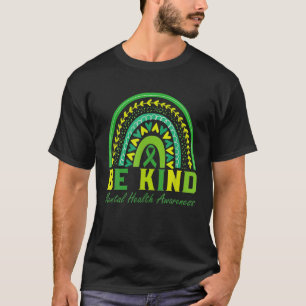 Be Kind Mental Health Awareness Green Ribbon Rainb T-Shirt