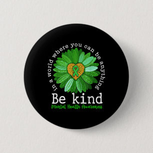Be Kind Mental Health Awareness Sunflower Support  2 Inch Round Button