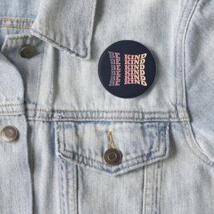 be kind modern elegant stylish fashionable 2 inch round button