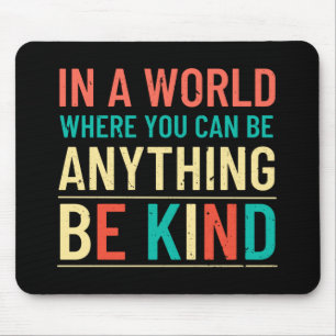 Be Kind Mouse Pad