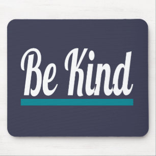 Be Kind Mouse Pad