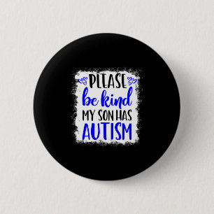 Be Kind My Son Has Autism Awareness In April We We 2 Inch Round Button