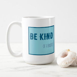 be kind of a badass  coffee mug