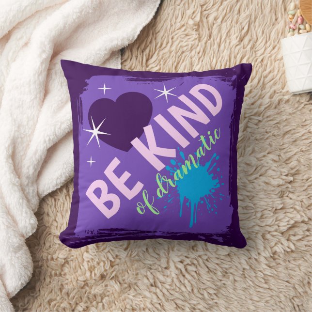 Be Kind Of Dramatic Throw Pillow (Blanket)