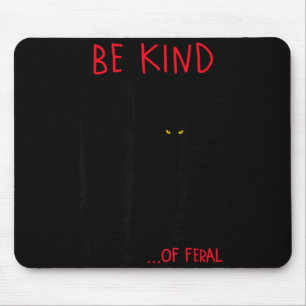 Be Kind Of Feral Funny Black Cat Mirror Goth Mouse Pad