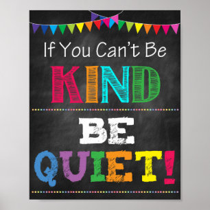 Be Kind Or Be Quiet Printable Poster
