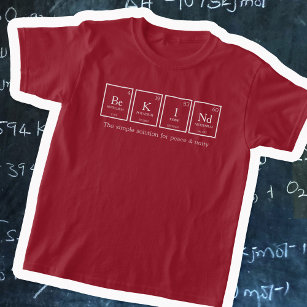 Be KINd periodic table elements chemistry name T-Shirt