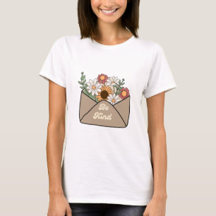 be kind quote on flower message envelope  T-Shirt