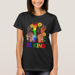 Be Kind Rainbow Sign Language LGBT Pride Equality  T-Shirt