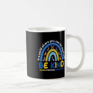 Be Kind Rainbow World Down Syndrome Awareness  Coffee Mug