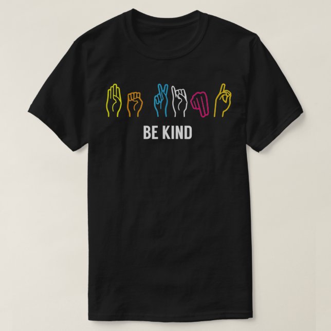Be Kind Sign Language Asl Kindness Hand Talking Fi T-Shirt (Design Front)