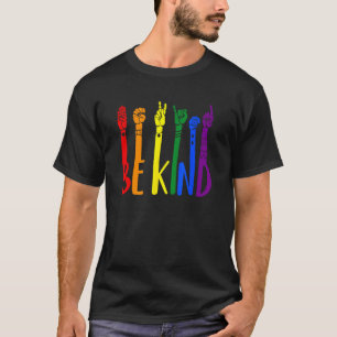 Be Kind Sign Language Hand Talking LGBT Gay Les Pr T-Shirt