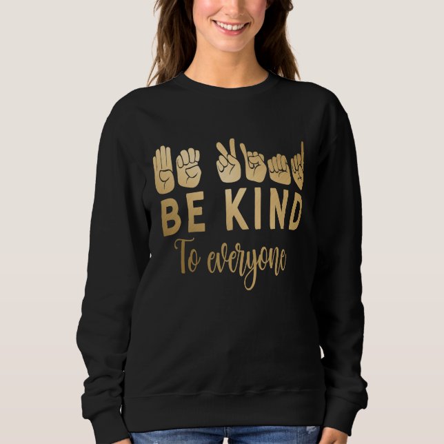 Be Kind Sign Language Hand Talking Teachers Interp Sweatshirt (Front)